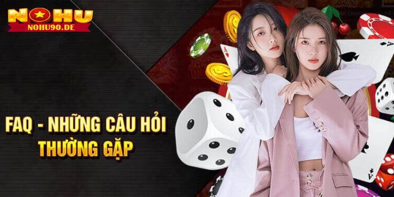 FAQ - Câu hỏi thường gặp về nohu90